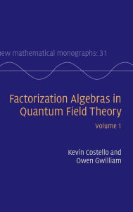 Title: Factorization Algebras in Quantum Field Theory: Volume 1, Author: Kevin Costello