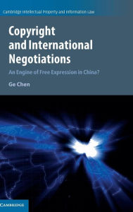 Title: Copyright and International Negotiations: An Engine of Free Expression in China?, Author: Ge Chen