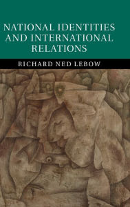 Title: National Identities and International Relations, Author: Richard Ned Lebow