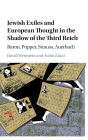 Jewish Exiles and European Thought in the Shadow of the Third Reich: Baron, Popper, Strauss, Auerbach