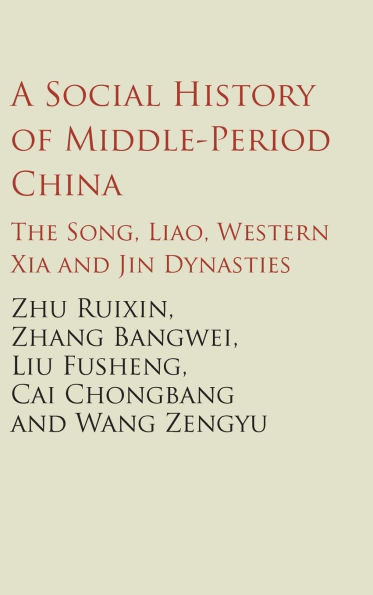 A Social History of Middle-Period China: The Song, Liao, Western Xia and Jin Dynasties