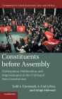 Constituents Before Assembly: Participation, Deliberation, and Representation in the Crafting of New Constitutions