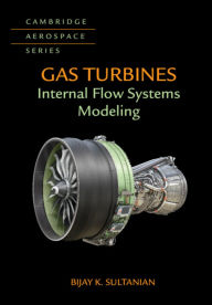 Title: Gas Turbines: Internal Flow Systems Modeling, Author: Bijay Sultanian