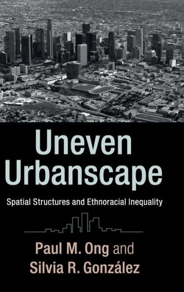Uneven Urbanscape: Spatial Structures and Ethnoracial Inequality