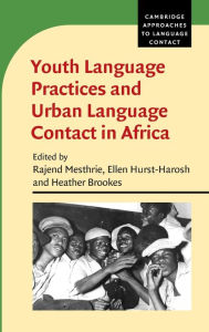 Title: Youth Language Practices and Urban Language Contact in Africa, Author: Rajend Mesthrie