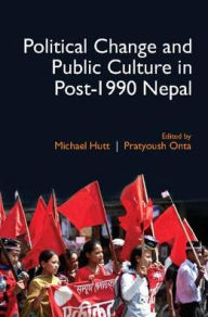 Title: Political Change and Public Culture in Post-1990 Nepal, Author: Michael Hutt