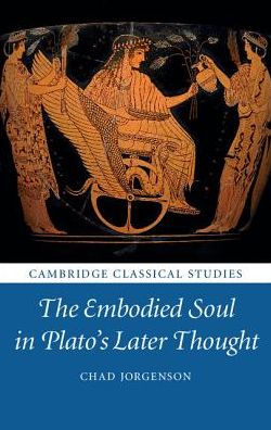 The Embodied Soul Plato's Later Thought