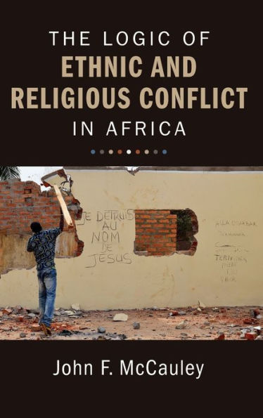 The Logic of Ethnic and Religious Conflict in Africa