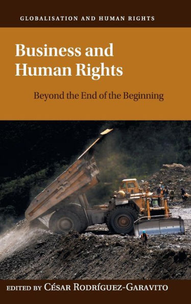Business and Human Rights: Beyond the End of the Beginning