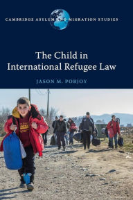 Title: The Child in International Refugee Law, Author: Jason M. Pobjoy