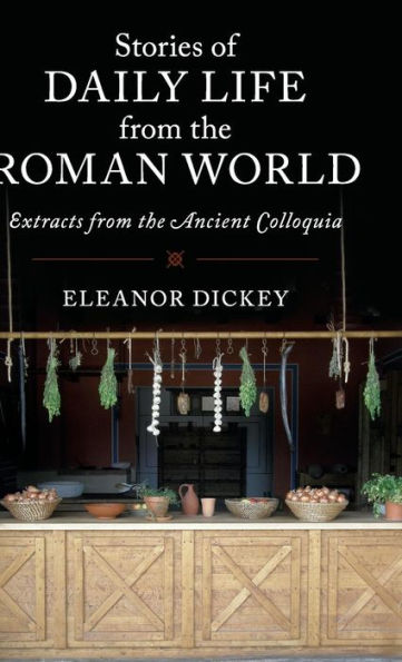 Stories of Daily Life from the Roman World: Extracts Ancient Colloquia