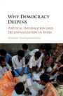 Why Democracy Deepens: Political Information and Decentralization in India