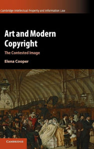 Title: Art and Modern Copyright: The Contested Image, Author: Elena Cooper