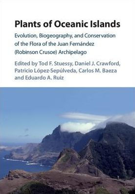 Plants of Oceanic Islands: Evolution, Biogeography, and Conservation the Flora Juan Fernández (Robinson Crusoe) Archipelago