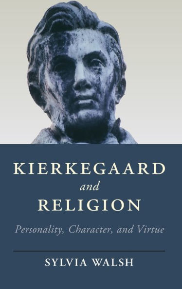 Kierkegaard and Religion: Personality, Character, Virtue