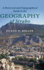 A Historical and Topographical Guide to the Geography of Strabo