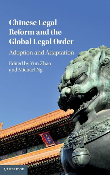 Chinese Legal Reform and the Global Order: Adoption Adaptation