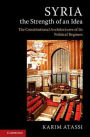 Syria, the Strength of an Idea: The Constitutional Architectures of Its Political Regimes