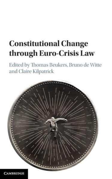 Constitutional Change through Euro-Crisis Law