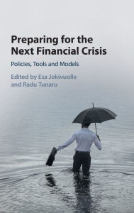 Title: Preparing for the Next Financial Crisis: Policies, Tools and Models, Author: Esa Jokivuolle