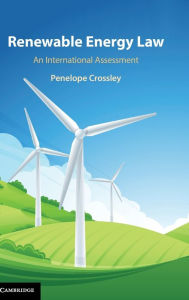 Title: Renewable Energy Law: An International Assessment, Author: Penelope Crossley