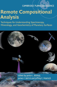 Title: Remote Compositional Analysis: Techniques for Understanding Spectroscopy, Mineralogy, and Geochemistry of Planetary Surfaces, Author: Janice L. Bishop