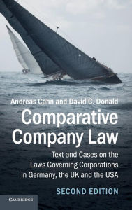 Title: Comparative Company Law: Text and Cases on the Laws Governing Corporations in Germany, the UK and the USA / Edition 2, Author: Andreas Cahn