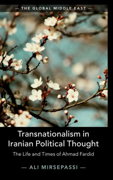 Transnationalism in Iranian Political Thought: The Life and Times of Ahmad Fardid