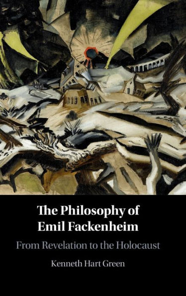 the Philosophy of Emil Fackenheim: From Revelation to Holocaust