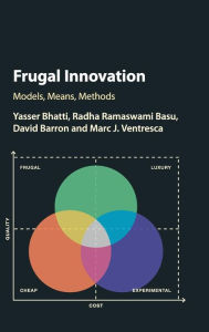 Title: Frugal Innovation: Models, Means, Methods, Author: Yasser Bhatti