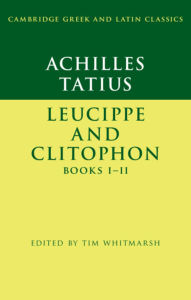 Title: Achilles Tatius: Leucippe and Clitophon Books I-II, Author: Tim Whitmarsh