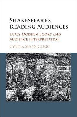 Shakespeare's Reading Audiences: Early Modern Books and Audience Interpretation