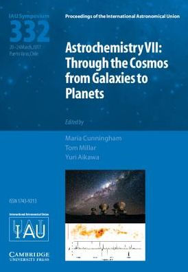 Astrochemistry VII (IAU S332): Through the Cosmos from Galaxies to Planets