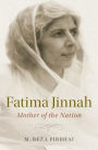 Fatima Jinnah: Mother of the Nation