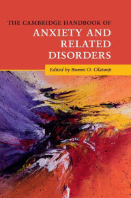 Title: The Cambridge Handbook of Anxiety and Related Disorders, Author: Bunmi O. Olatunji