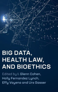 Title: Big Data, Health Law, and Bioethics, Author: I. Glenn Cohen