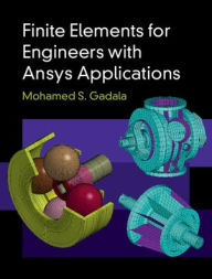 Title: Finite Elements for Engineers with Ansys Applications, Author: Mohamed S. Gadala
