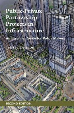 Public-Private Partnership Projects in Infrastructure: An Essential Guide for Policy Makers / Edition 2