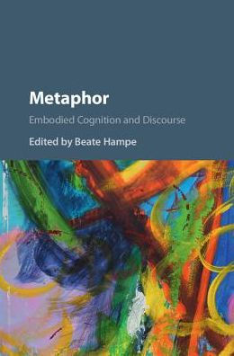 Metaphor: Embodied Cognition and Discourse