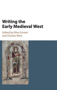 Title: Writing the Early Medieval West, Author: Elina Screen