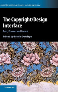 Title: The Copyright/Design Interface: Past, Present and Future, Author: Estelle Derclaye