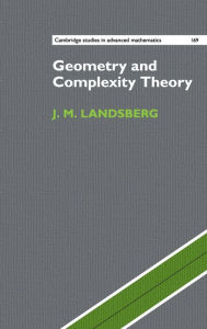 Title: Geometry and Complexity Theory, Author: J. M. Landsberg