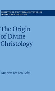 Title: The Origin of Divine Christology, Author: Andrew Ter Ern Loke