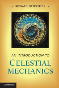 Title: An Introduction to Celestial Mechanics, Author: Richard Fitzpatrick