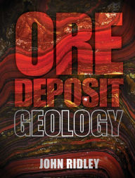 Title: Ore Deposit Geology, Author: John Ridley