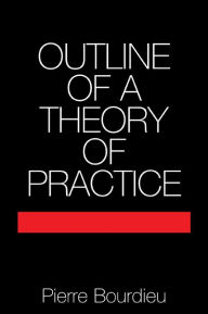 Title: Outline of a Theory of Practice, Author: Pierre Bourdieu