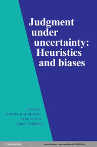 Judgment under Uncertainty: Heuristics and Biases