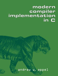 Title: Modern Compiler Implementation in C, Author: Andrew W. Appel