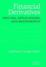 Title: Financial Derivatives: Pricing, Applications, and Mathematics, Author: Jamil Baz