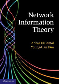 Title: Network Information Theory, Author: Abbas El Gamal